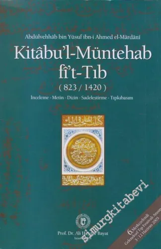 Kitabul-Müntehab fit-Tıb ( 823 - 1420): İnceleme - Metin - Dizin - Sadeleştirme - Tıpkıbasım -        2005