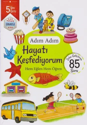 Adım Adım Hayatı Keşfediyorum Hem Eğlen Hem Öğren 85 Soru - 5 Yaş Üstü
