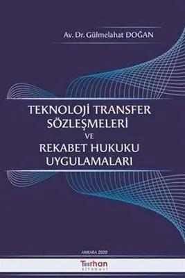 Teknoloji Transfer Sözleşmeleri ve Rekabet Hukuku Uygulamaları