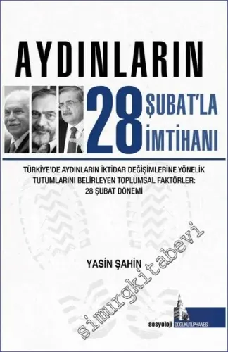 Aydınların 28 Şubatla İmtihanı : Türkiye'de Aydınların İktidar Değişimlerine Yönelik Tutuml -         2022