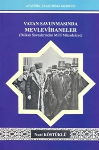 Vatan Savunmasında Mevlevihaneler; Balkan Savaşlarından Milli Mücadeleye