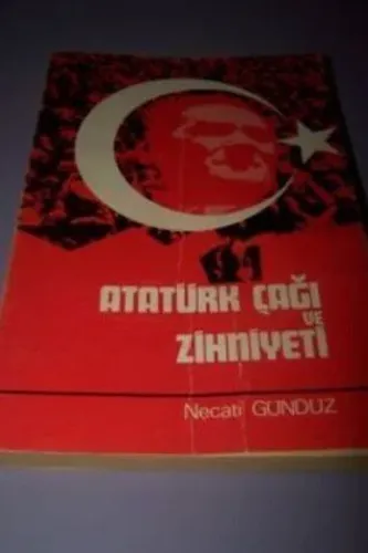 Atatürk Çağı ve Zihniyeti