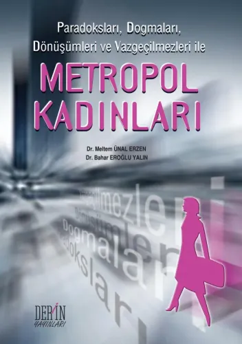 PARADOKSLARI, DOGMALARI, DÜŞMELERİ, METROPOL VE VAZGEÇİLMEZLERİ İLE ME