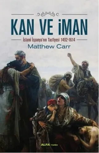 Kan ve İman; İslami İspanya'nın Tasfiyesi 1492-1614