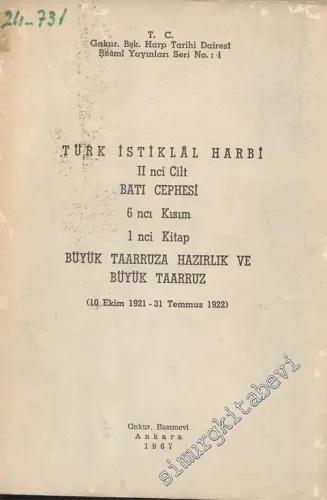 Türk İstiklal Harbi 2. Cilt: Batı Cephesi 6. Kısım, 1. Kitap - Büyük Taarruza Hazırlık ve Büyük Taarruz ( 10 Ekim 1921 - 31 Temmuz 1922) -        1967