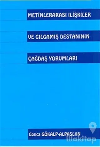 Metinlerarası İlişkiler ve Gılgamış Destanının Çağdaş Yorumları