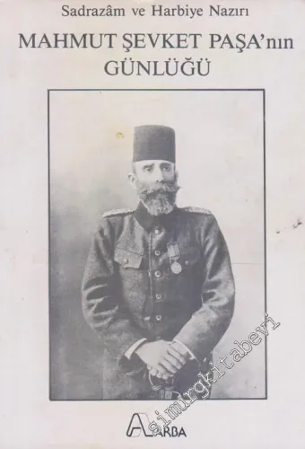 Sadrazam ve Harbiye Nazırı Mahmut Şevket Paşa'nın Günlüğü -