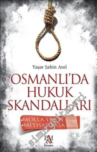 Osmanlı'da Hukuk Skandalları: Molla Lütfi Davası - Mithat Paşa Davası -         2014