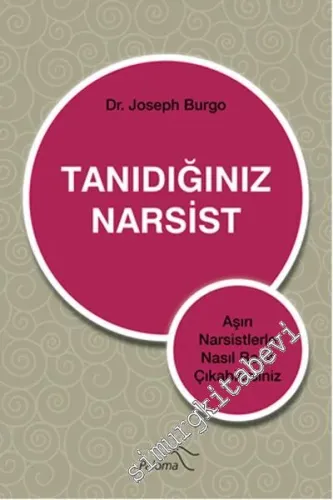Tanıdığınız Narsist: Aşırı Narsistlerle Nasıl Başa Çıkabilirsiniz -