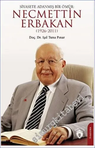 Necmettin Erbakan (1926-2011) - Siyasete Adanmış Bir Ömür -         2023