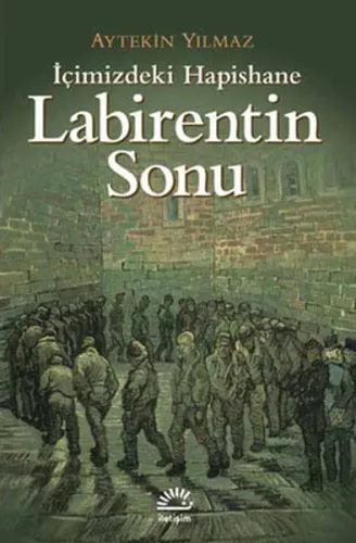 Labirentin Sonu; İçimizdeki Hapishane