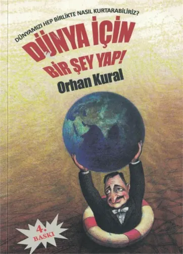 Dünya İçin Bir Şey Yap!  Dünyayı Hep Birlikte Nasıl Kurtarabiliriz?