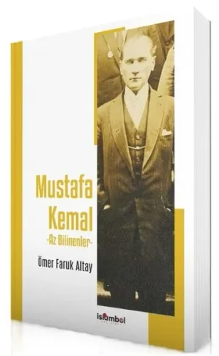 Mustafa Kemal -  Az Bilinenler