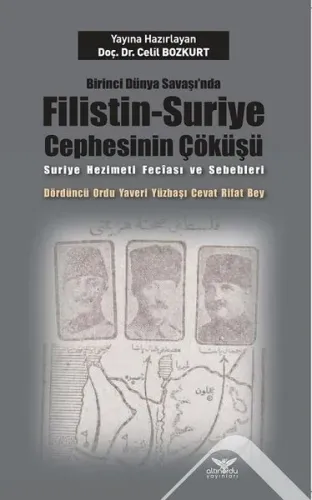 Birinci Dünya Savaşı'nda Filistin-Suriye Cephesinin Çöküşü; Suriye Hezimeti Feciası ve Sebebleri Dördüncü Ordu Yaveri Yüzbaşı Cevat Rifat Bey