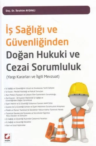 İş Sağlığı ve Güvenliğinden Doğan Hukuki ve Cezai Sorumluluk