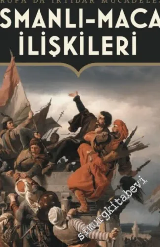 Osmanlı Macar İlişkileri : Avrupa'da İktidar Mücadelesi -         2019