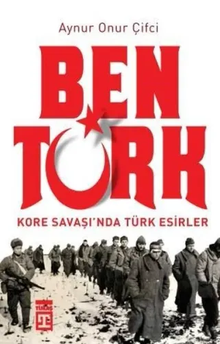 Ben Türk Kore Savaşında Türk Esirler