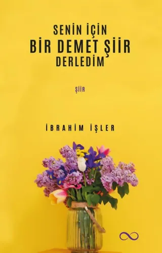 SENİN İÇİN BİR DEMET ŞİİR DERLEDİM