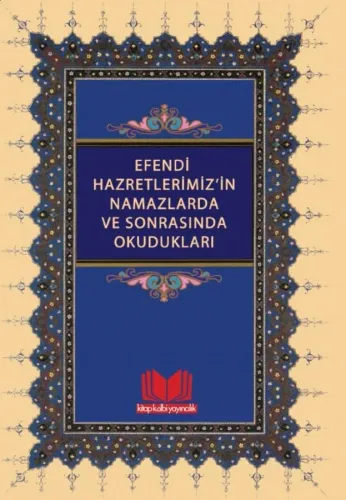 Efendi Hazretlerimizin Namazlarda ve Sonrasında Okudukları