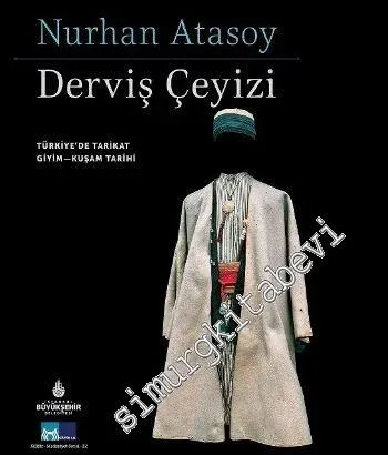 Derviş Çeyizi: Türkiye'de Tarikat Giyim - Kuşam Tarihi -
