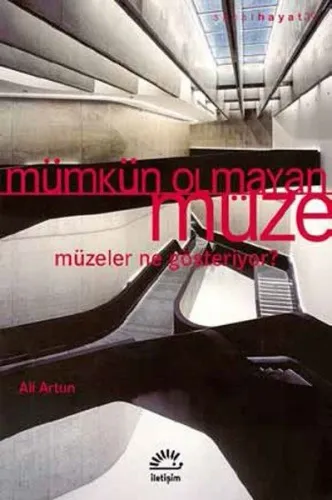 Mümkün Olmayan Müze; Müzeler Ne Gösteriyor?