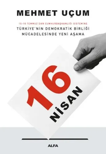 16 Nisan; 15-16 Temmuz'dan Cumhurbaşkanlığı Sistemine Türkiye'nin Demokratik Birliği Mücadelesinde Yeni Aşama