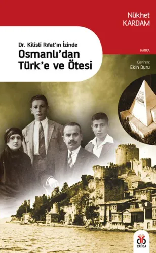 Dr. Kilisli Rıfat'ın İzinde Osmanlı'dan Türk'e ve Ötesi