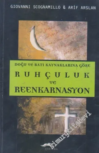 Doğu ve Batı Kaynaklarına Göre Ruhçuluk ve Reenkarnasyon -        1999