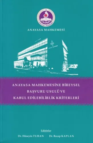 Anayasa Mahkemesine Bireysel Başvuru Uusulü ve Kabul Edilebilirlik Kriterleri