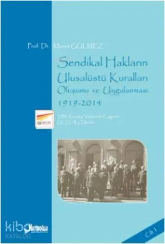 Sendikal Hakların Ulusalüstü Kuralları Oluşumu ve Uygulanması Cilt 1; 1919-2014