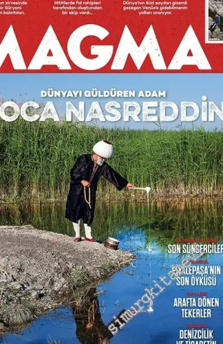 Magma Yeryüzü Dergisi - Dünyayı Güldüren Adam Hoca Nasreddin : Piyalepaşa'nın Son Öyküsü - Galler: Arafta Dönen Tekerler - Sayı: 37      Haziran