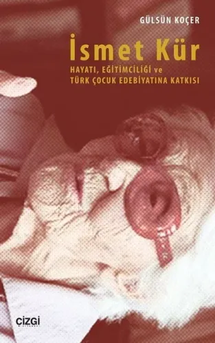 İsmet Kür; Hayatı, Eğitimciliği ve Türk Çocuk Edebiyatına Katkısı