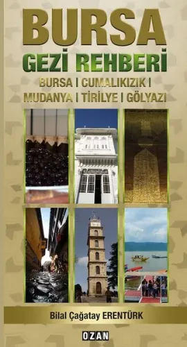 Bursa Gezi Rehberi; Bursa, Cumalıkızık, Mudanya, Tirilye, Gölyazı