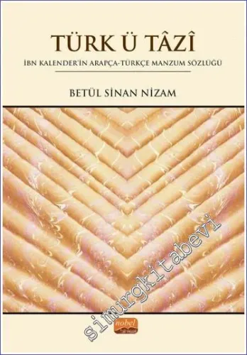 Türk Ü Tazi İbn Kalenderi'n Arapça-Türkçe Manzum Sözlüğü -         2023
