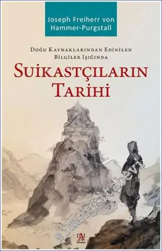 Doğu Kaynaklarından Edinilen Bilgiler Işığında  Suikastçıların Tarihi -         2022