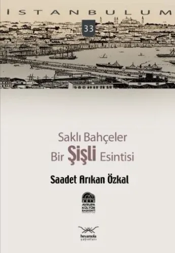 İstanbulum-33: Saklı Bahçeler "Bir Şişli Esintisi"