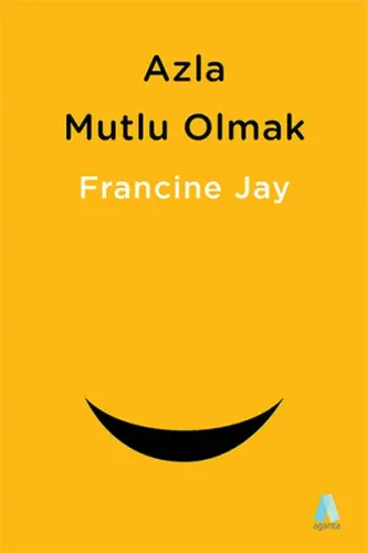 Azla Mutlu Olmak - Sade Yaşam Rehberi