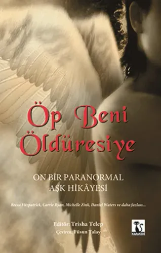 Öp Beni Öldüresiye; On Bir Paranormal Aşk Hikayesi