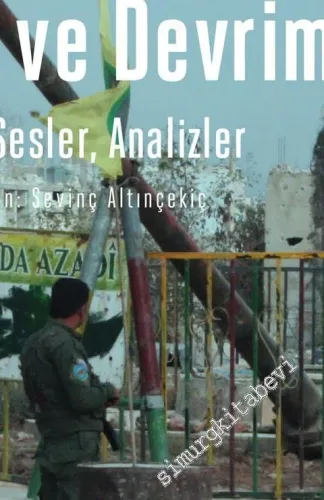 Suriye Kürdistanı'nda Savaş ve Devrim: Rojava'dan Sesler, Analizler -         2016