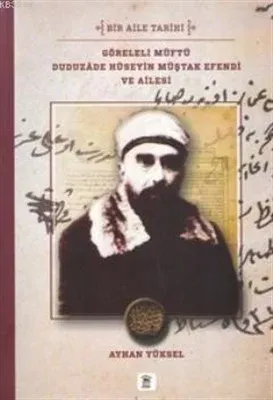 Göreleli Müftü Duduzade Hüseyin Müştak Efendi ve Ailesi