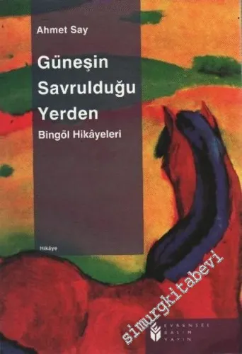 Güneşin Savrulduğu Yerden: Bingöl Hikayeleri  -