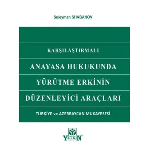 Anayasa Hukukunda Yürütme Erkinin Düzenleyici Araçları