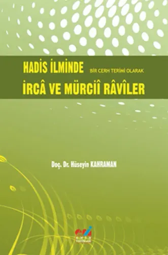 Hadis İlminde Bir Cerh Terimi Olarak İrca ve Mürcii Raviler