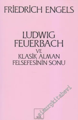 Ludwig Feuerbach ve Klasik Alman Felsefesinin Sonu -         2011
