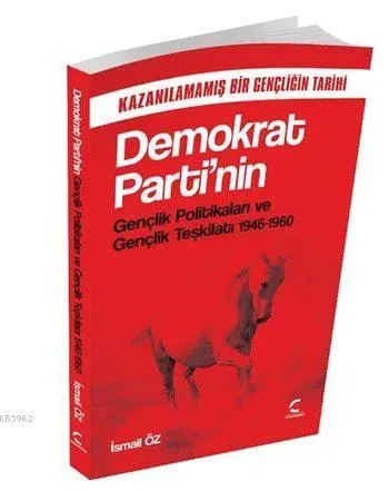 Demokrat Parti'nin Gençlik Politikaları ve Gençlik Teşkilatı 1946-1960