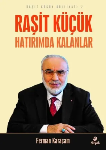 Raşit Küçük Hatırımda Kalanlar - Raşit Küçük Külliyatı 2 | benlikitap.