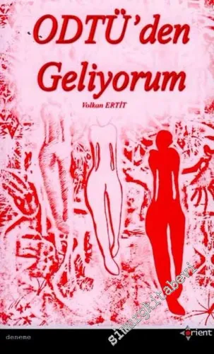 ODTÜ'den Geliyorum: ODTÜ Genç Yazarlar Topluluğu Başkanı Ozan Önen'in Önsözü İle -        2006