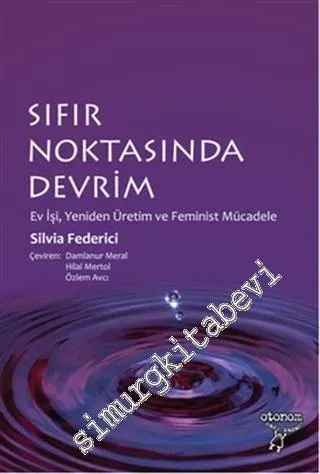 Sıfır Noktasında Devrim: Ev İşi Yeniden Üretim ve Feminist Mücadele -