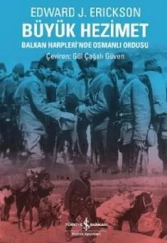 Büyük Hezimet Balkan Harplerinde Osmanlı Ordusu