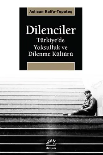 Dilenciler; Türkiye'de Yoksulluk ve Dilenme Kültürü